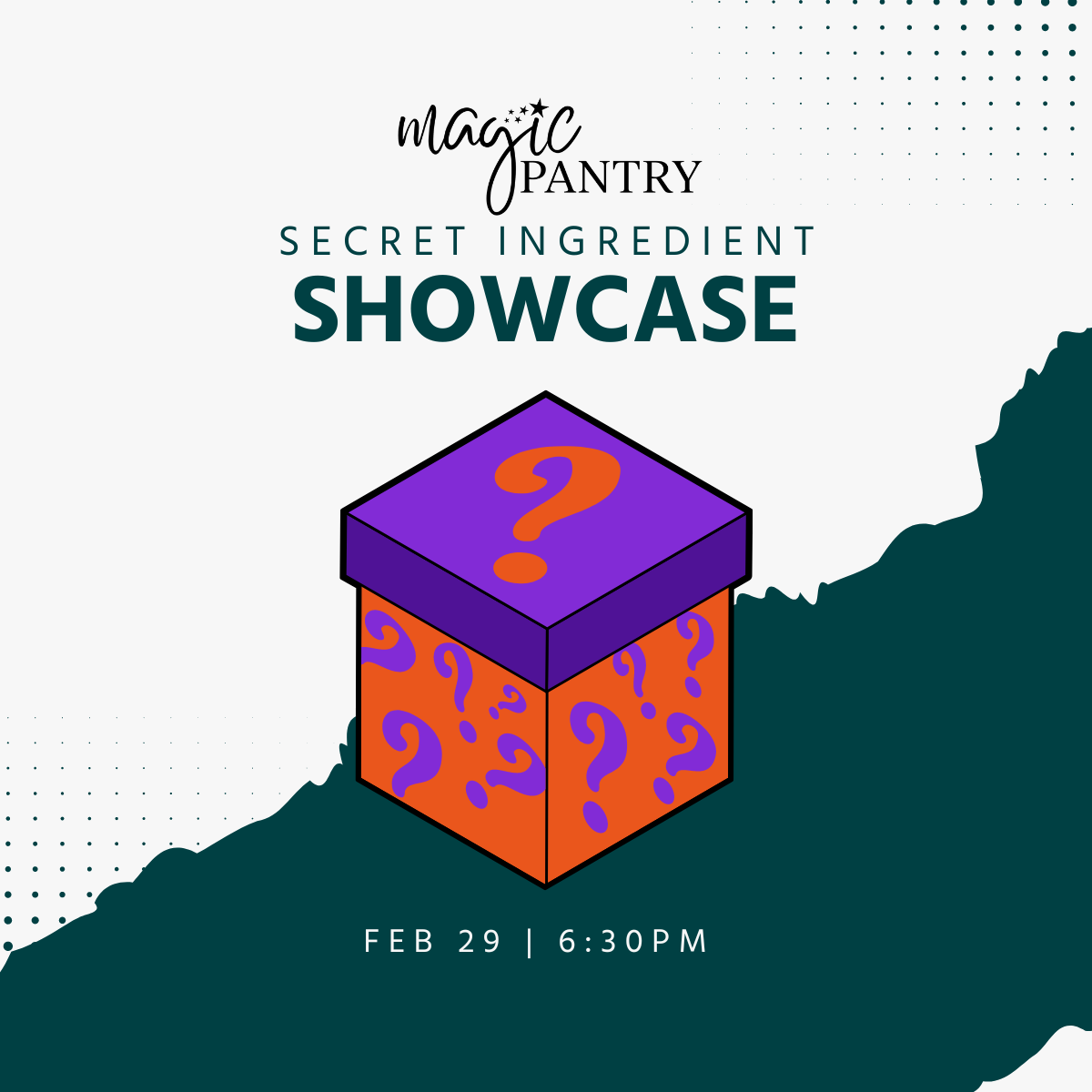 Magic Pantry Showcase: Secret Ingredient  | Feb 29